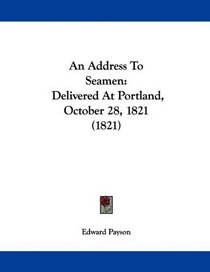 An Address To Seamen: Delivered At Portland, October 28, 1821 (1821)