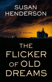 The Flicker of Old Dreams (Large Print)