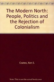 The Modern North: People, Politics and the Rejection of Colonialism