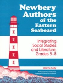 Newbery Authors of the Eastern Seaboard: Integrating Social Studies and Literature, Grades 5-8