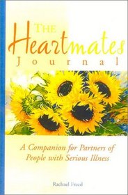 The Heartmates Journal, 2nd Edition : A Companion for Partners of People with Serious Illness