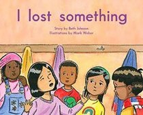 I lost something - The King School Series, Early First Grade / Early Emergent, LEVEL 4 (6-pack) (The King School Series, Early First Grade)