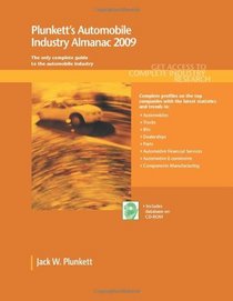 Plunkett's Automobile Industry Almanac 2009: Automobile, Truck and Specialty Vehicle Industry Market Research, Statistics, Trends & Leading Companies