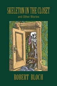 Skeleton in the Closet and Other Stories (The Reader's Bloch)