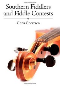Southern Fiddlers and Fiddle Contests (American Made Music Series)