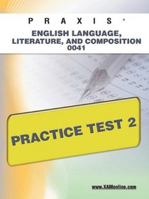 PRAXIS English Language, Literature, and Composition 0041 Practice Test 2