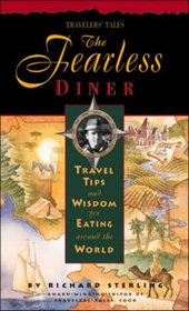 The Fearless Diner: Travel Tips and Wisdom for Eating Around the World