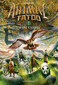 Animal Tatoo T07 - L'Arbre Eternel (French Edition)