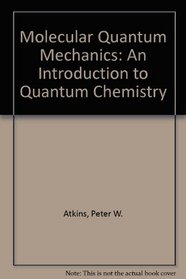 Molecular Quantum Mechanics; an Introduction to Quantum Chemistry