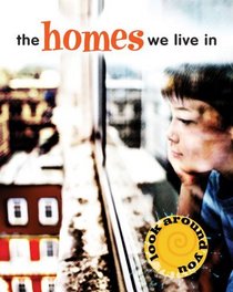 The Homes We Live In (Look Around You)