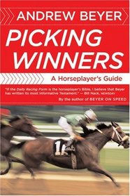Picking Winners : A Horseplayer's Guide