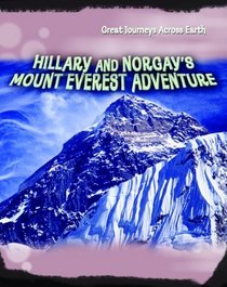 Hillary and Norgay's Mount Everest Adventure (Great Journeys Across Earth)