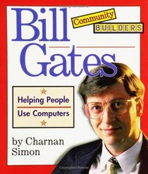 Bill Gates: Helping People Use Computers (Community Builders)