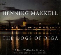 he Dogs of Riga: A Kurt Wallander Mystery (Kurt Wallander Mysteries)