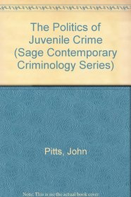 The Politics of Juvenile Crime (SAGE Contemporary Criminology series)