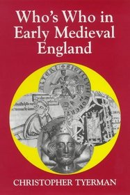 Who's Who in Early Medieval England: 1066 - 1272 (Who's Who in British History S.)