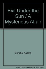 Evil Under the Sun (Hercule Poirot, Bk 23) / A Mysterious Affair at Styles (Hercule Poirot, Bk 1)