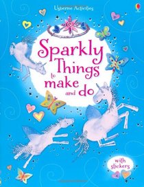 Sparkly Things to Make and Do (Usborne Things to Make and Do)