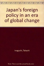 Japan's Foreign Policy in an Era of Global Change