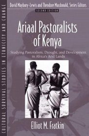 Ariaal Pastoralists of Kenya: Studying Pastoralism, Drought, and Development in Africa's Arid Lands (Part of the Cultural Survival Studies in Ethnicity and Change Series), Second Edition