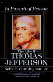 In Pursuit of Reason: The Life of Thomas Jefferson