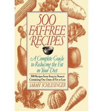 500 Fat-Free Recipes: A Complete Guide to Reducing the Fat in Your Diet