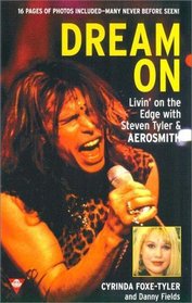 Dream On: Livin' on the Edge with Steven Tyler and Aerosmith
