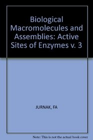 Biological Macromolecules and Assemblies: Active Sites of Enzymes v. 3 (Biological Macromolecules & Assemblies Vol. 3)