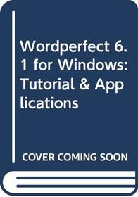 WordPerfect 6.1 for Windows: Tutorial and Applications