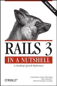 Rails 3 in a Nutshell: A Desktop Quick Reference