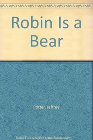 Robin Is a Bear