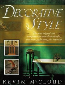Decorative Style : The Most Original and Comprehensive Sourcebook of Styles, Treatments, Techniques