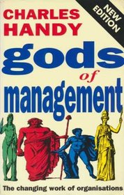 THE GODS OF MANAGEMENT: THE CHANGING WORK OF ORGANISATIONS