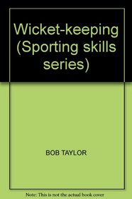 Wicket-keeping (Sporting skills series)