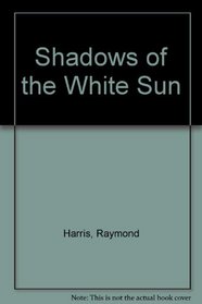 Shadows of the White Sun