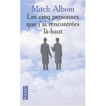 Les Cinq Personnes que J'ai Rencontrees La-Haut (French edition of The Five People You Meet in Heaven)