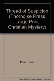 Thread of Suspicion (Thorndike Large Print Christian Mystery)
