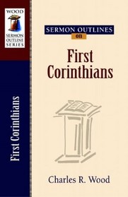 Sermon Outlines on First Corinthians (Wood Sermon Outlines) (Wood Sermon Outlines)