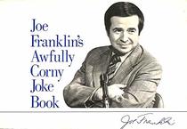 Joe Franklin's Awfully Corny Joke Book (Joe Franklins Corny Joke Book Ppr)