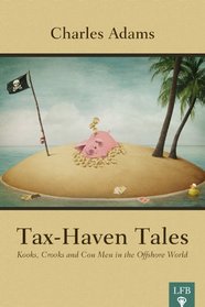 Tax-Haven Tales: Kooks, Crooks, and Con Men in the Offshore World