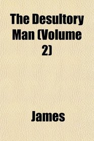 The Desultory Man (Volume 2)