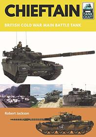 Chieftain: British Cold War Main Battle Tank (Tankcraft)