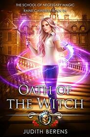 Oath Of The Witch: An Urban Fantasy Action Adventure (School of Necessary Magic Raine Campbell)