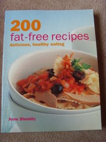 200 Fat-free Recipes: Delicious, Healthy Eating