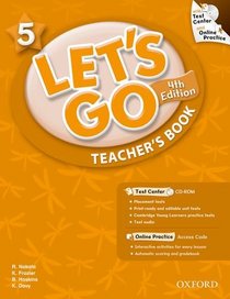 Let's Go 5 Teacher's Book  with Test Center CD-ROM: Language Level: Beginning to High Intermediate.  Interest Level: Grades K-6.  Approx. Reading Level: K-4