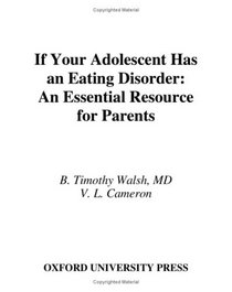 If Your Adolescent Has an Eating Disorder: An Essential Resource for Parents (Adolescent Mental Health Initiative)