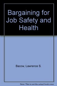 Bargaining for Job Safety and Health