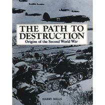The Path to Descruction - Origins of teh Second World War