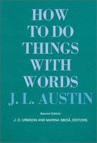 How to Do Things With Words (William James Lectures)