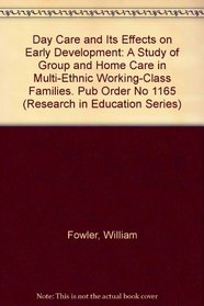 Day Care and Its Effects on Early Development: A Study of Group and Home Care in Multi-Ethnic Working-Class Families. Pub Order No 1165 (Research in Education Series)